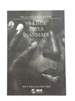 VE KİMSE İSA'YA İNANMADI