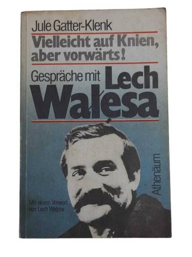 VİELLEİCHT AUF KNİEN, ABER VORWARTS!: GESPRACHE MİT LECH WALESA - 0