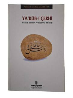 YA‘KŪB-İ ÇERHÎ - HAYATI, ESERLERİ VE TASAVVUF ANLAYIŞI