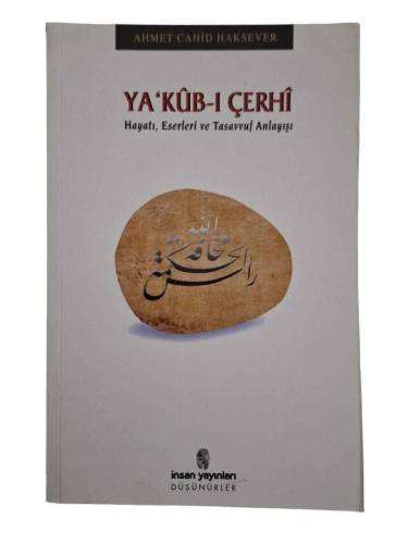 YA‘KŪB-İ ÇERHÎ - HAYATI, ESERLERİ VE TASAVVUF ANLAYIŞI - 0