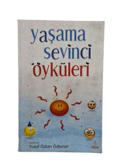 YAŞAMA SEVİNCİ ÖYKÜLERİ