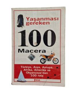 YAŞANMASI GEREKEN 100 MACERA TÜRKİYE, ASYA, AVRUPA, AFRİKA, AMERİKA VE OKYANUSYA'DAN 100 ROTA