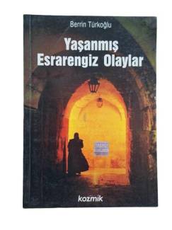 YAŞANMIŞ ESRARENGİZ OLAYLAR