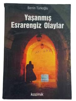 YAŞANMIŞ ESRARENGİZ OLAYLAR