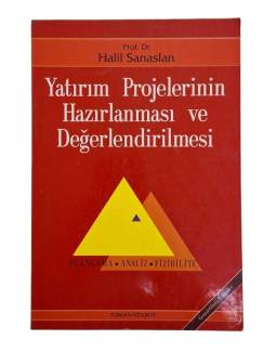 YATIRIM PROJELERİNİN HAZIRLANMASI VE DEĞERLENDİRİLMESİ (GENİŞLETİLMİŞ 3. BASKI)