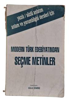 YAZILI/SÖZLÜ ANLATIM ANLAM VE YORUM BİLGİSİ DERSLERİ İÇİN MODERN TÜRK EDEBİYATINDAN SEÇME METİNLER
