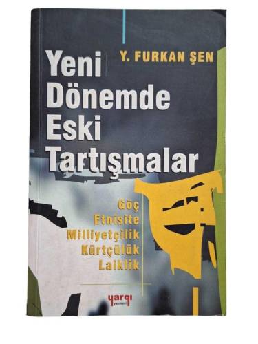 YENİ DÖNEMDE ESKİ TARTIŞMALAR (GÖÇ ETNİSİTE MİLLİYETÇİLİK KÜRTÇÜLÜK LAİKLİK) İMZALI - 0