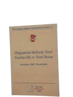 YEREL BASIN EĞİTİM SEMİNERLERİ DİZİSİ: 2 OLAĞANÜSTÜ HALLERDE YEREL GAZETECİLİK VE YEREL BASIN 14 KASIM 1997