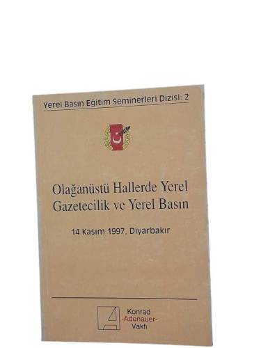 YEREL BASIN EĞİTİM SEMİNERLERİ DİZİSİ: 2 OLAĞANÜSTÜ HALLERDE YEREL GAZETECİLİK VE YEREL BASIN 14 KASIM 1997 - 0