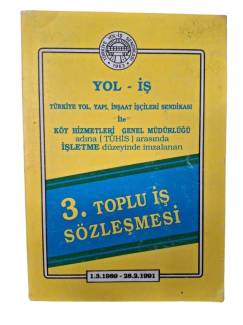 YOL-İŞ / TÜRKİYE YOL YAPI İNŞAAT İŞÇİLERİ SENDİKASI İLE KÖY HİZMETLERİ GENEL MÜDÜRLÜĞÜ ADINA ( TÜHİS ) ARASINDA İMZALANAN 3. TOPLU İŞ SÖZLEŞMESİ