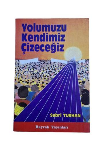 YOLUMUZU KENDİMİZ ÇİZECEĞİZ - 0