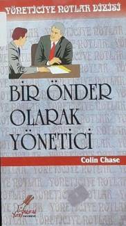 YÖNETİCİYE NOTLAR DİZİSİ / BİR ÖNDER OLARAK YÖNETİCİ