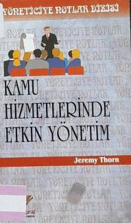 YÖNETİCİYE NOTLAR DİZİSİ / KAMU HİZMETLERİNDE ETKİN YÖNETİM