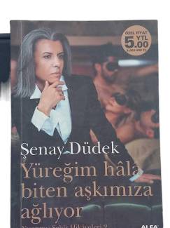 YÜREĞİM HALA BİTEN AŞKIMIZA AĞLIYOR (YAŞANMIŞ ŞEHİR HİKAYELERİ 2 )